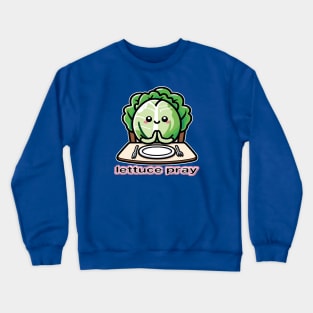 Lettuce Pray Crewneck Sweatshirt